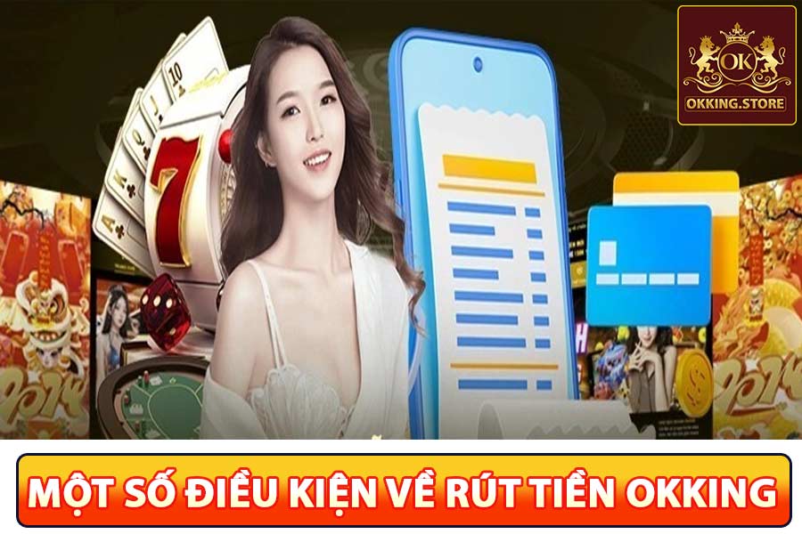 Điều kiện rút tiền casino okking